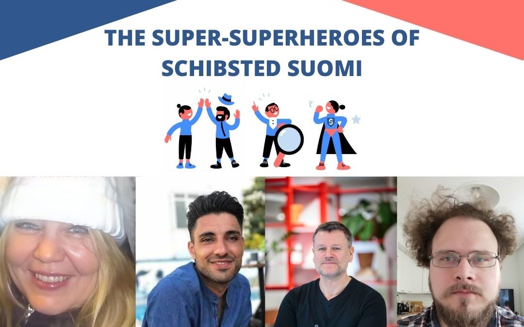 Meet the Super-Superheroes of Schibsted Suomi!